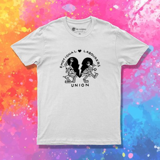 Emotional Labourers Union T Shirt