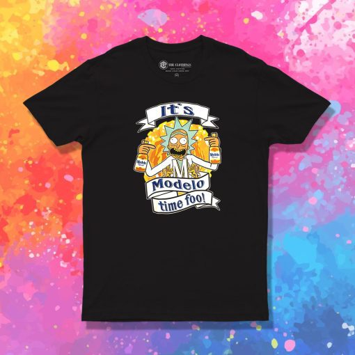 Its MODELO Time Foo Rick and Morty T Shirt