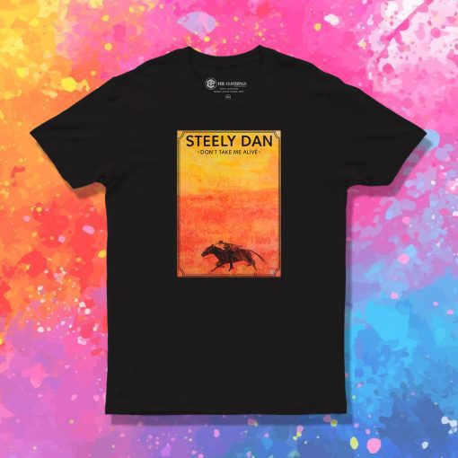 Steely Dan Dont Take Me Alive T Shirt