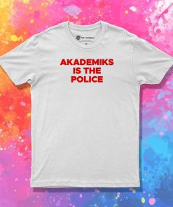Akademiks Is The Police T Shirt