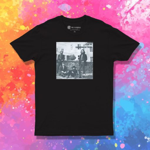 Beatles You Know My Name Look Up The Number T Shirt
