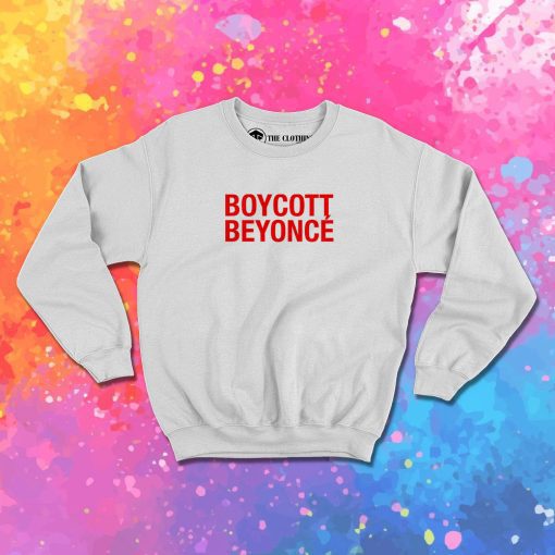 Boycott Beyonce Sweatshirt 1.jpeg
