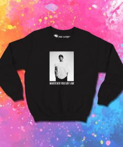 Eminem Whatever You Say I'am Sweatshirt