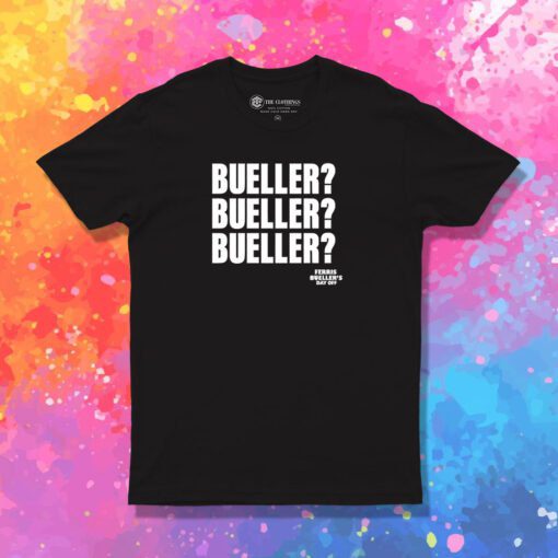Bueller Bueller Bueller T Shirt