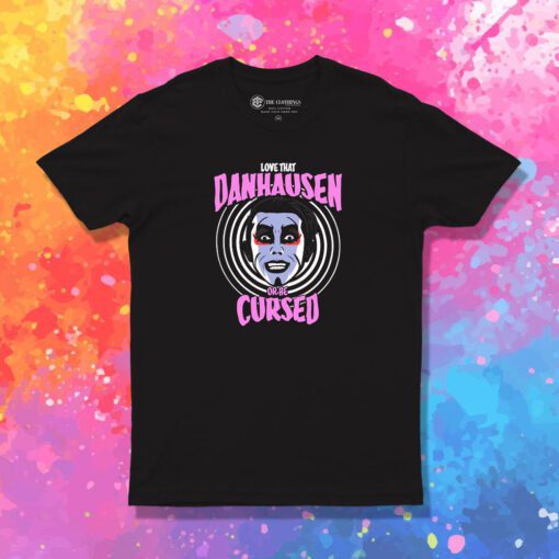 Danhausen Or Be Cursed T Shirt