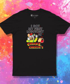 I Got My First Lobotomy At Chuck E Cheese’s T Shirt