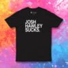 Josh Hawley Sucks T Shirt