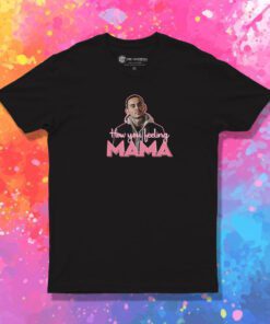 Manny Montana Rio Good Girls How You Feeling Mama T Shirt