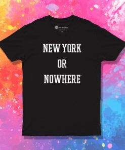 New York Or Nowhere T Shirt