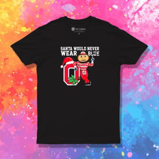 Ohio State Buckeyes Santa Would Never Wear Blue Christmas T Shirt
