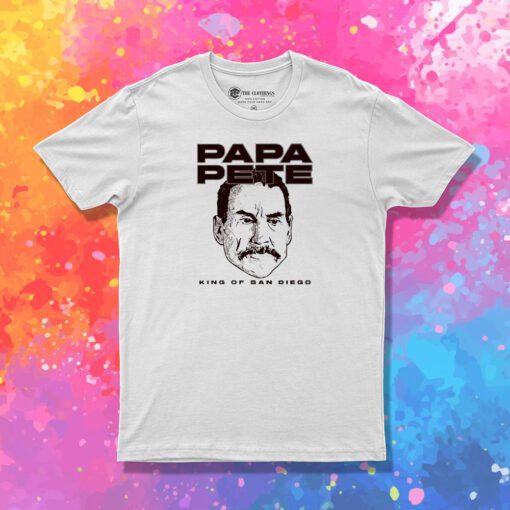 Papa Pete King Of San Diego T Shirt