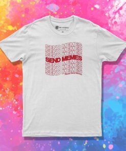 Send Memes Please Send Memes T Shirt