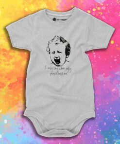 I Only Cry When Ugly People Hold Me Baby Onesie 1.jpeg