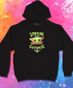 Baby Yoda Strong In Me Cuteness Hoodie 1.jpeg