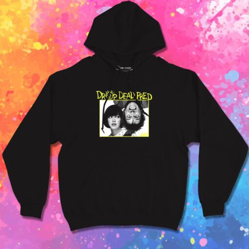 Drop Dead Fred Hoodie 1.jpeg