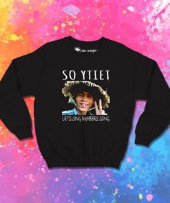 So YTiet Lets sing Numbers Song Sweatshirt 1.jpeg