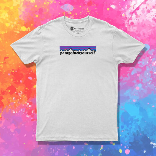 Patagofuckyourself T Shirt 1.jpeg