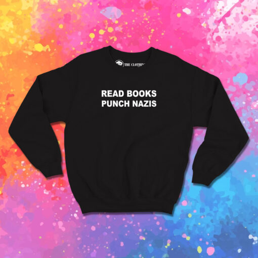 Read Books Punch Nazis Sweatshirt 1.jpeg